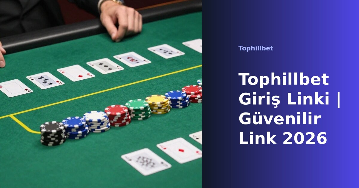 Tophillbet giriş linki 2026 güvenilir erişim ekranı